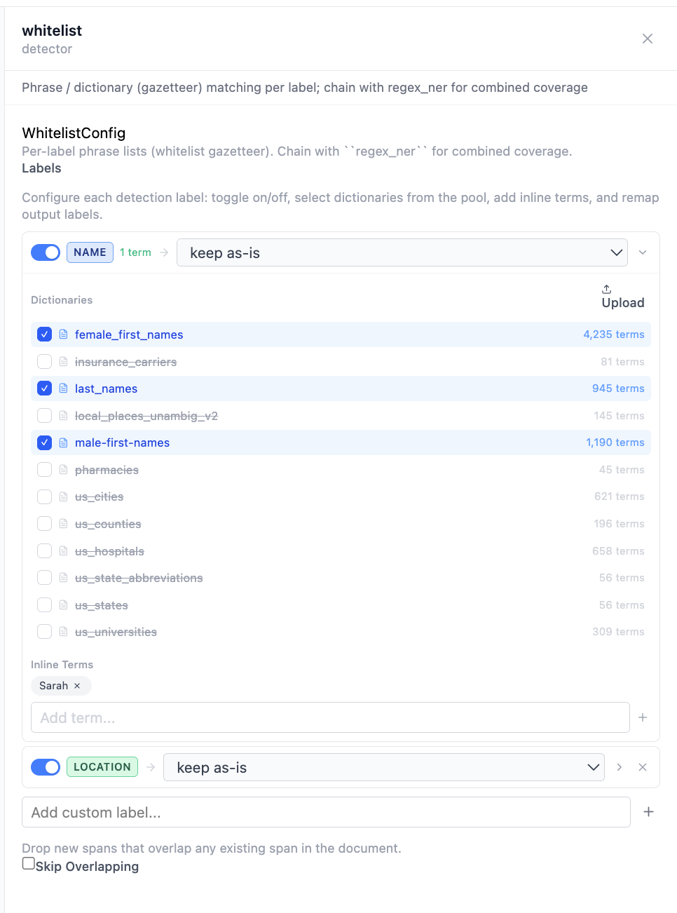 Web form titled 'whitelist' (detector) showing WhitelistConfig fields: a NAME label toggle set to on with output mode 'keep as-is'; a Dictionaries multi-select listing female_first_names (4,235 terms, checked), insurance_carriers (81), last_names (945, checked), local_places_unambig_v2 (145), male-first-names (1,190, checked), pharmacies (45), us_cities (621), us_counties (196), us_hospitals (658), us_state_abbreviations (56), us_states (56), us_universities (309); an Inline Terms field containing the chip 'Sarah'; a LOCATION label toggle and 'Add custom label' input below.